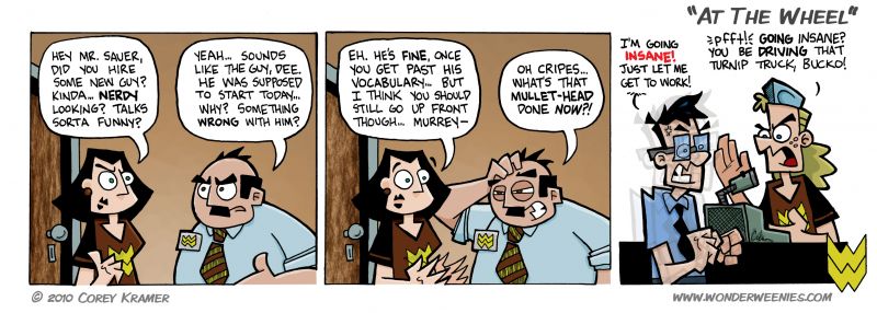 Wonder Weenies :: No offense to all of the hard working men and women that safely deliver turnips to your local grocers- I'm sure they are absolute models of sanity.