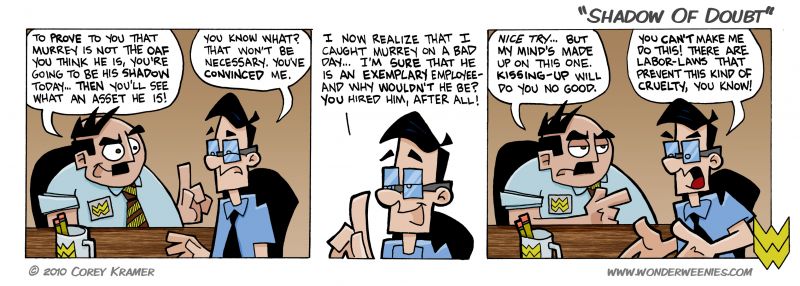 Wonder Weenies :: Never hire family... or folks with mullets.