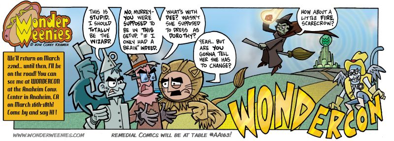 Wonder Weenies :: We'll be taking this week off so I can travel for WonderCon! I know this idea would be better suited for say, Emerald City Con... but I am not going there. So I did it for WonderCon. Because I could. And in a not at all related note but dang if it don't make me go 'figures:' the weather in Minnesota is supposed to be nicer than California this week. See you at Wondercon!