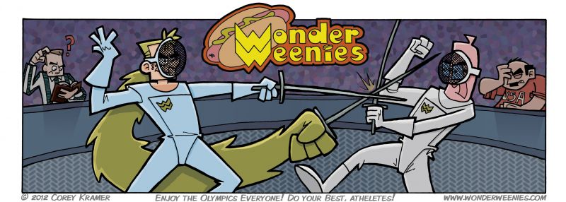 Wonder Weenies :: Do the official Olympics rules prevent you from using a second foil with a prehensile shapeshifting mullet? That referee sure looks confused. In case you haven't guessed, I am going to run a few Olympic themed strips the next two weeks in honor of London 2012. I hope you enjoy 'em!