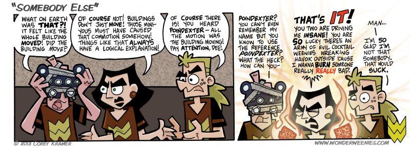 Wonder Weenies :: Murrey's somebody else, alright. OH, and yet another reminder to never ever EVER piss off Dee.