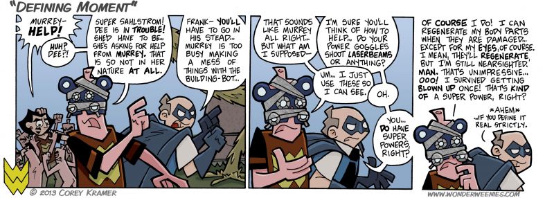 Wonder Weenies :: As I attend more conventions, I find myself similarly tongue tied when meeting comics or webcomics folks I have looked up to.  Also, I borrowed the 'if you define irt real strictly' line from a FuMP song by Tom Smith 'Cheap Ass Cyborg.' Very funny song if you have never heard it... go check it out.