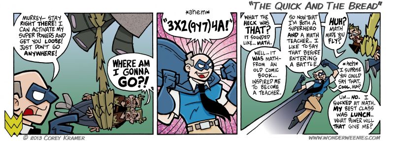 Wonder Weenies :: The formula in today's comic is the same one used by the Golden Age superhero Johnny Quick to activate his superspeed powers.  And there's you bit of comic book history for today!