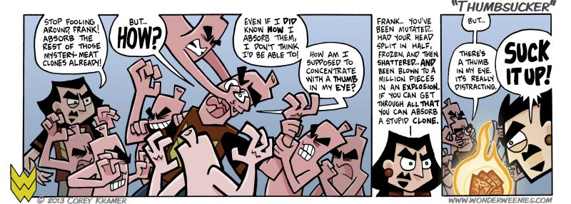 Wonder Weenies :: Personally I hate anything near my eyes. Freaks me right out. Okay, the glasses I live with. They're kinda necessary... you know... the whole nonfuzzy vision thing is kinda important.
