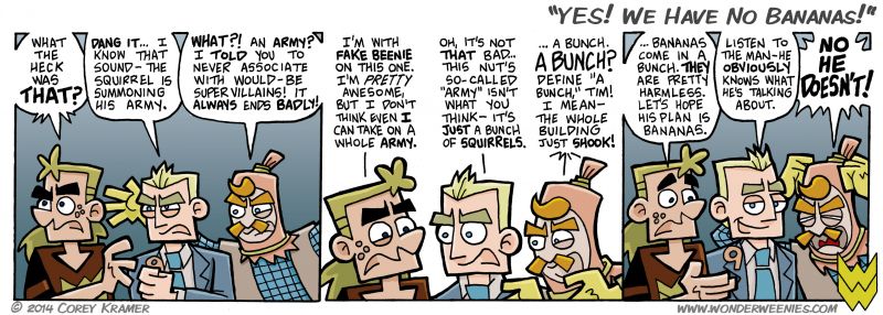 Wonder Weenies :: Yes! We Have No Bananas! is a great old novelty tune by Spike Jones... that has absolutely nothing to do with today's comic. 