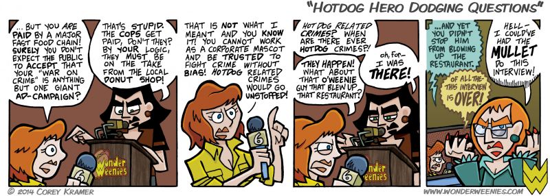 Wonder Weenies :: You might recognize today's reporter... if you do, may I suggest singing the title of today's comic to the tune of a certain themesong? All together now... 