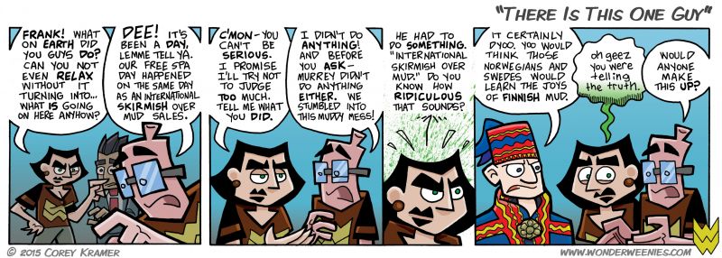 Wonder Weenies :: We're finally getting Dee and the gang back together... although I think Dee may realize she'd much rather be back at her press conference. And on a side note, traditional Finnish costumes are weird. 