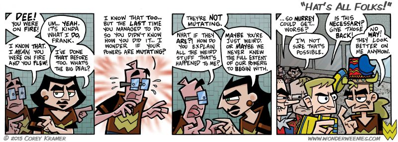 Wonder Weenies :: I think perhaps that Murrey has forgotten what happened to him the last time he wore a hat. The end results were... gooey.