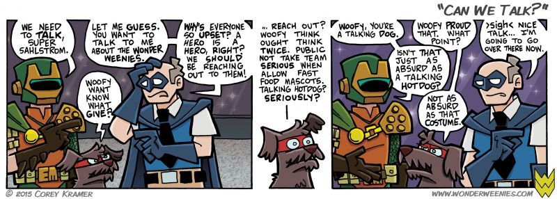 Wonder Weenies :: We'll learn more about the man in the ugly costume as the story progresses. All you need to know right now is that his name is Everything Man.  I wanted to mention that Woofy The Wonderdog stems from a word problem from my freshman Algebra class... I just thought the name of that dog was too ridiculous for a word problem. 