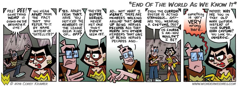 Wonder Weenies :: I hope by now I have established that Dee has no love for costumes and this sudden change of wardrobe is as off putting to regular readers as it is to Frank. For the new readers amongst you... well... Dee is not a fan of costumes. 