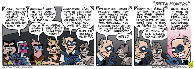 Wonder Weenies :: I hope the joke isn't 'too' meta today... for those of you that have never had to print a comic book, it costs a lot more to do so in color than in black and white. And, if that's not funny to you, well... at least Murrey called himself an idiot without realizing it in panel one.  
