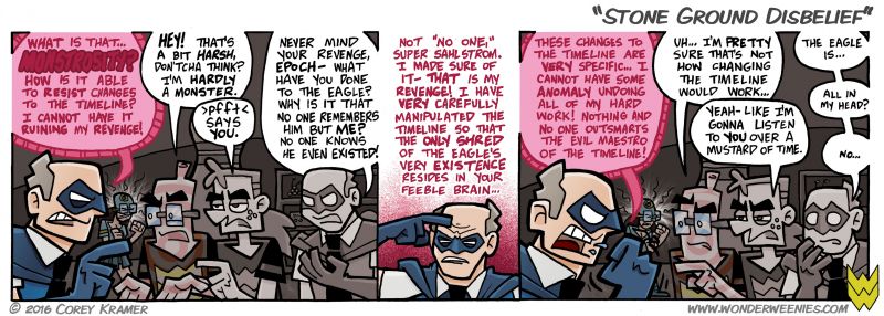 Wonder Weenies :: So... did Epoch just make Sahlstrom crazy, or did he indeed find a way to erase Eagle from the timelines so that only Sahlstrom remembered him? Which would be worse? They both sound pretty terrible to me.