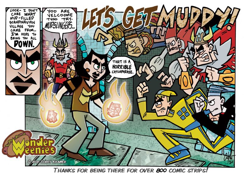 Wonder Weenies :: Wow... has it really been 800 strips already? Well, probably. I may have miscounted. And, sure, if you count non continuity strips there are a lot more, but dang. I am having a blast and hope you are as well! 