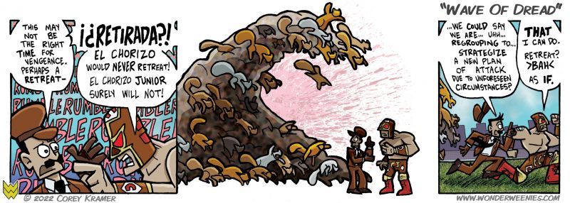 Wonder Weenies :: Yeah. I wouldn't retreat from that either. 